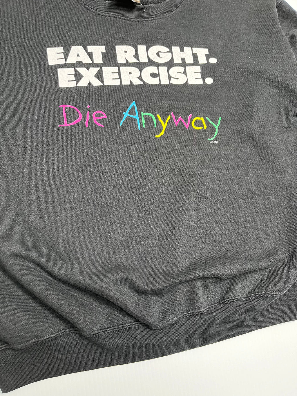 Vintage Eat Right, Die Anyways Crewneck XL