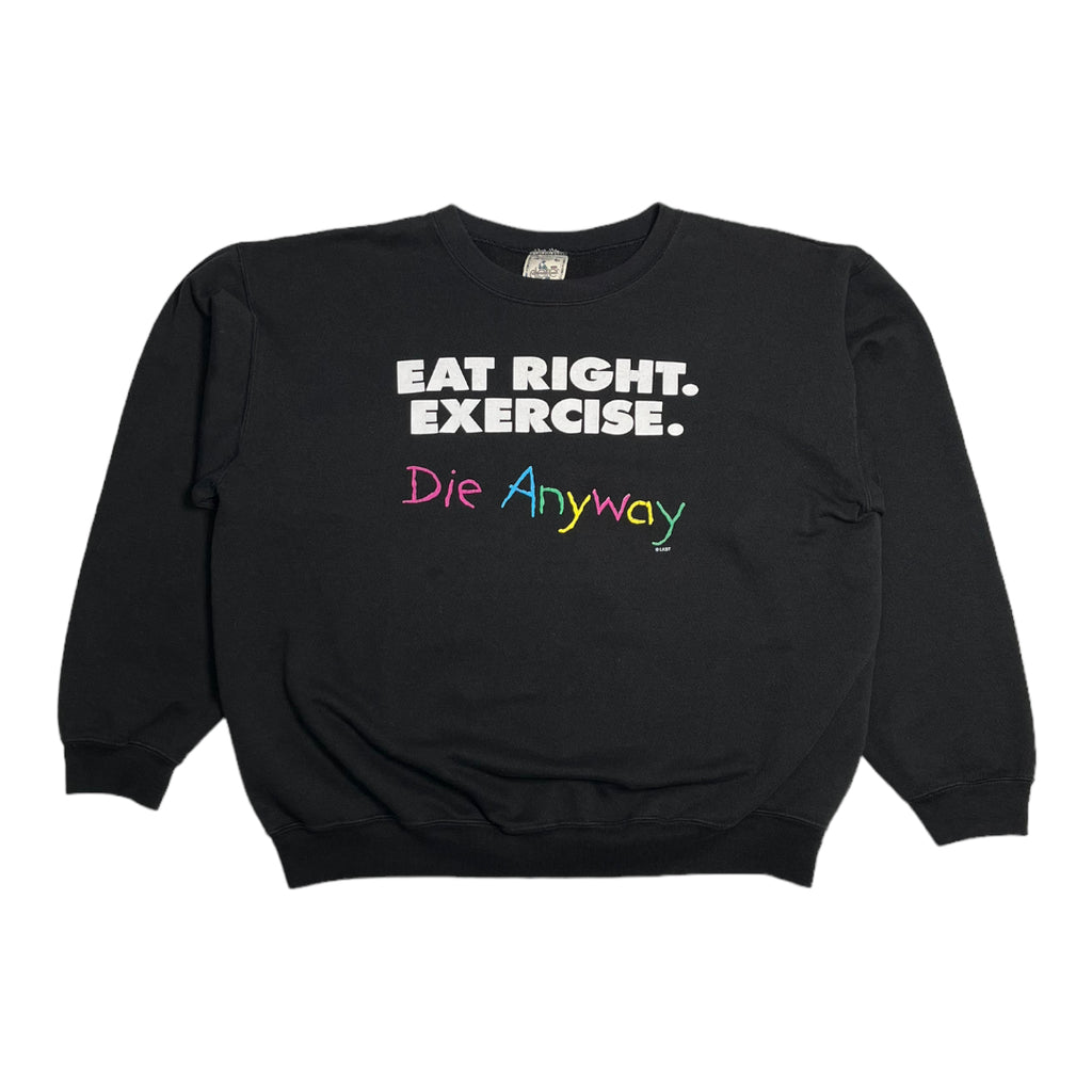 Vintage Eat Right, Die Anyways Crewneck XL
