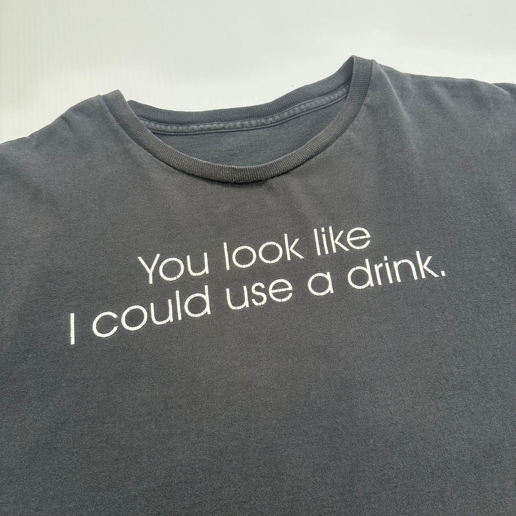 You Look Like I Could Use A Drink Parody Graphic Tee XL
